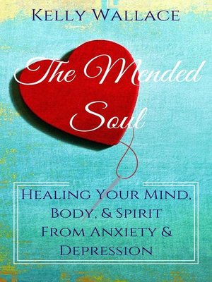 cover image of The Mended Soul--Healing Your Mind, Body, & Spirit From Anxiety & Depression
